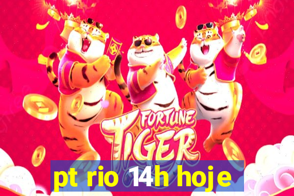 pt rio 14h hoje